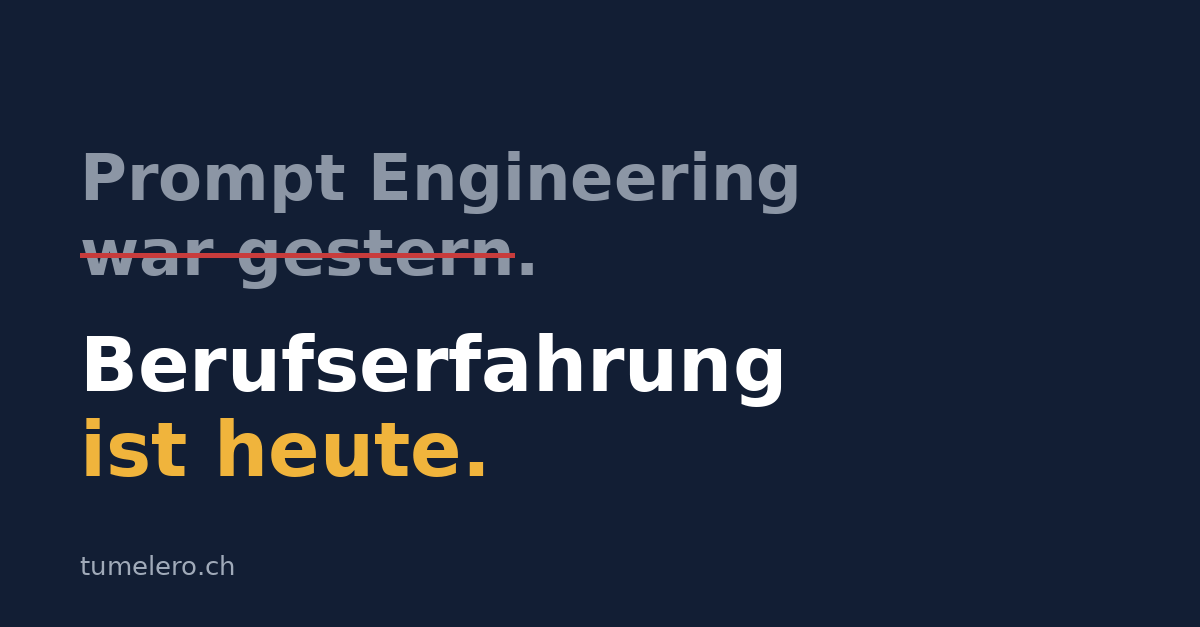 Prompt Engineering war gestern. Berufserfahrung ist heute.